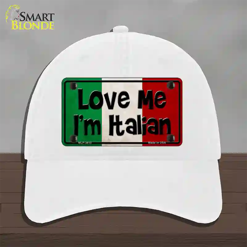 Love Me Im Italian Novelty License Plate Hat Unconstructed Cotton / White