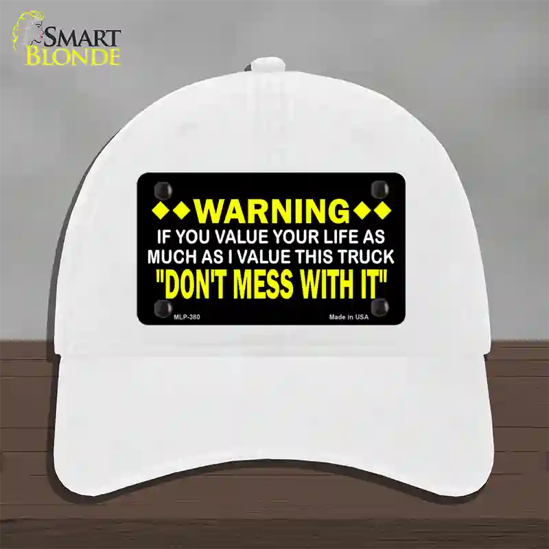 Dont Mess With This Truck Novelty License Plate Hat Unconstructed Cotton / White