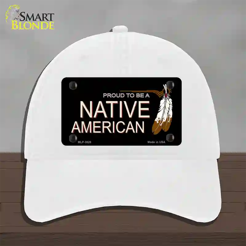 Proud To Be A Native American Novelty License Plate Hat Unconstructed Cotton / White