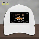 If Fishing Is A Sport Novelty License Plate Hat Unconstructed Cotton / White