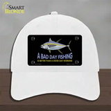 A Bad Day Fishing Novelty License Plate Hat Unconstructed Cotton / White