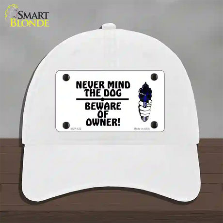 Never Mind Dog Beware Owner Novelty License Plate Hat Unconstructed Cotton / White