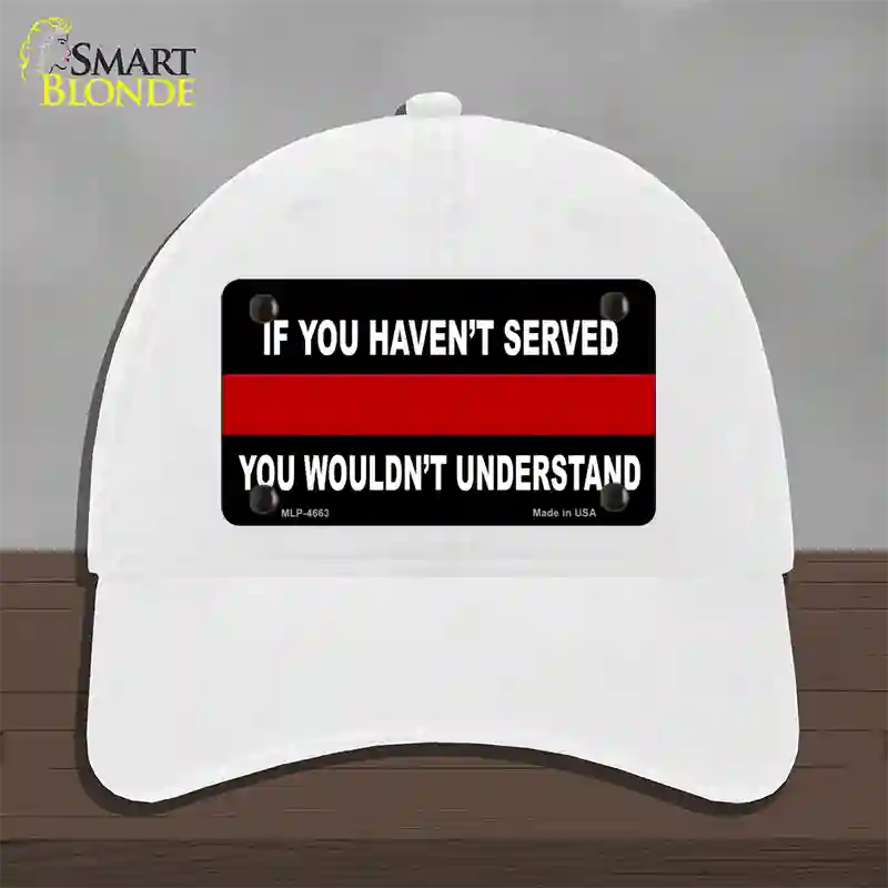 If you Havent Served Fire Novelty License Plate Hat Unconstructed Cotton / White