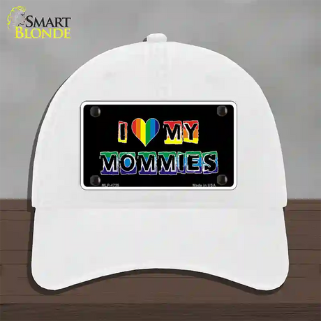 I Love My Mommies Novelty License Plate Hat Unconstructed Cotton / White