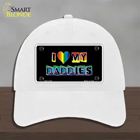 I Love My Daddies Novelty License Plate Hat Unconstructed Cotton / White