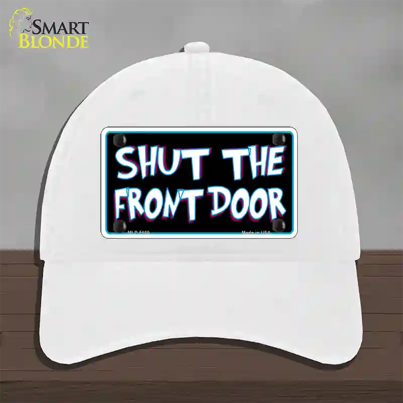 Shut The Front Door Novelty License Plate Hat Unconstructed Cotton / White