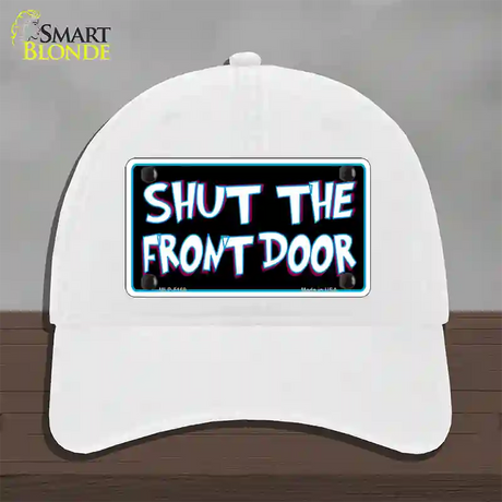 Shut The Front Door Novelty License Plate Hat Unconstructed Cotton / White