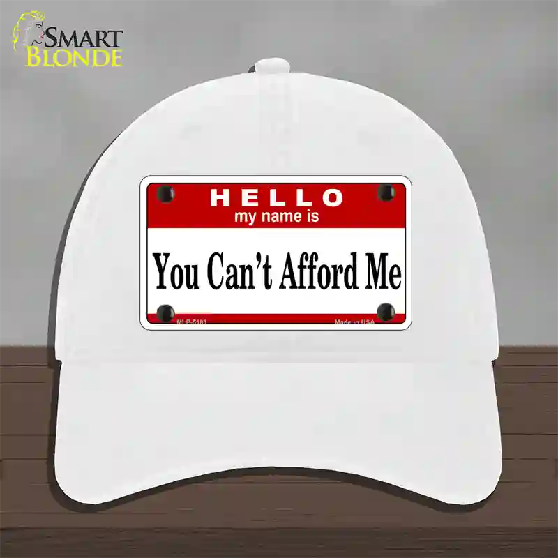 You Cant Afford Me Novelty License Plate Hat Unconstructed Cotton / White