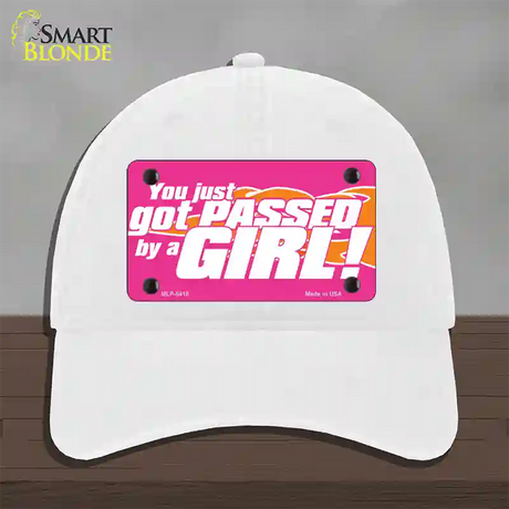 Got Passed By A Girl Novelty License Plate Hat Unconstructed Cotton / White