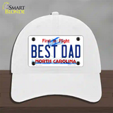 Best Dad North Carolina Novelty License Plate Hat Unconstructed Cotton / White