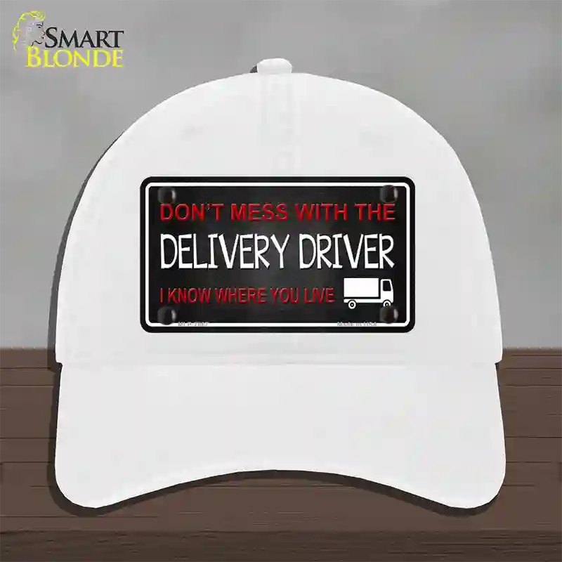 Dont Mess With Delivery Driver Novelty License Plate Hat Unconstructed Cotton / White