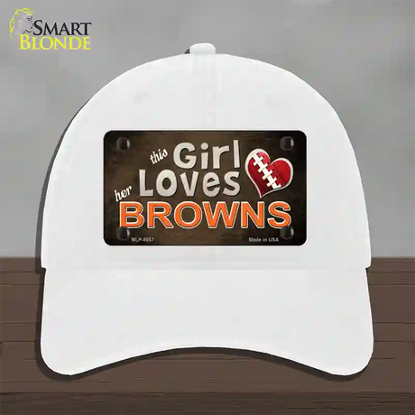 This Girl Loves Her Browns Novelty License Plate Hat Unconstructed Cotton / White