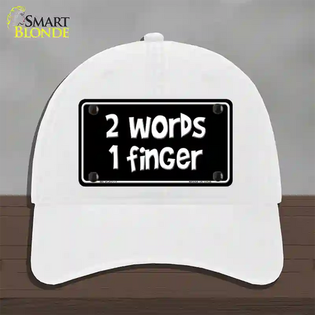 Two Words One Finger Novelty License Plate Hat Unconstructed Cotton / White