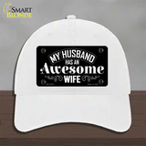 Husband Has Awesome Wife Novelty License Plate Hat Unconstructed Cotton / White