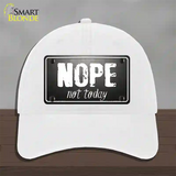 Nope Not Today Novelty License Plate Hat Unconstructed Cotton / White