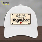 We Are So Good Together Novelty License Plate Hat Unconstructed Cotton / White