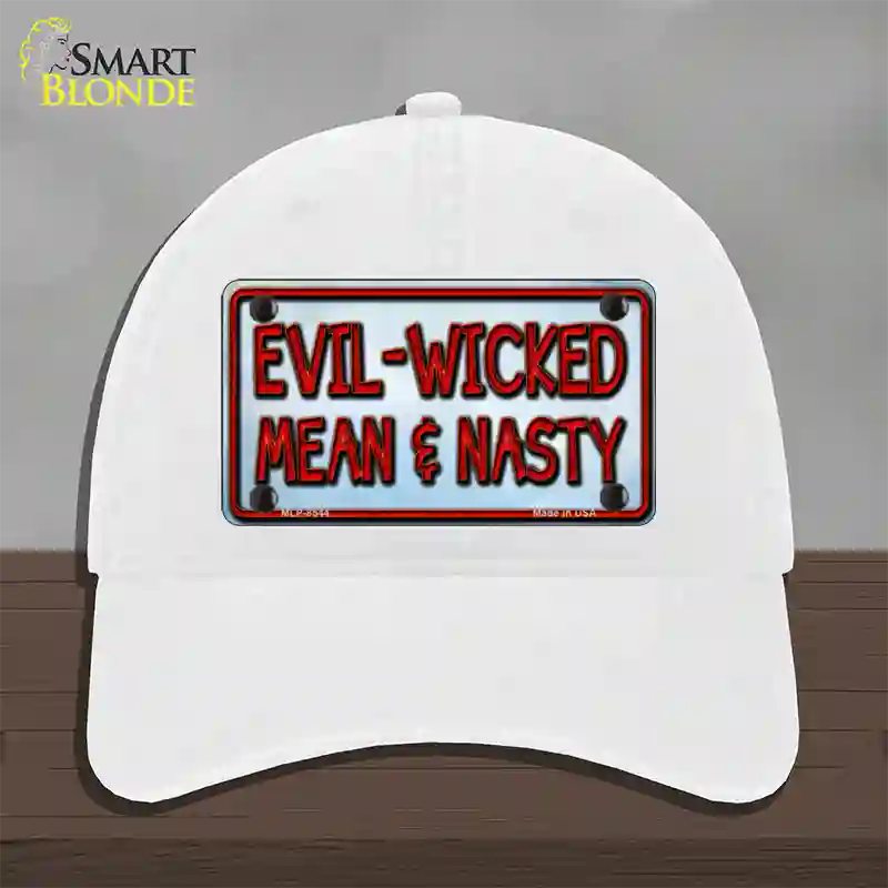 Evil Wicked Mean & Nasty Novelty License Plate Hat Unconstructed Cotton / White