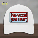 Evil Wicked Mean & Nasty Novelty License Plate Hat Unconstructed Cotton / White