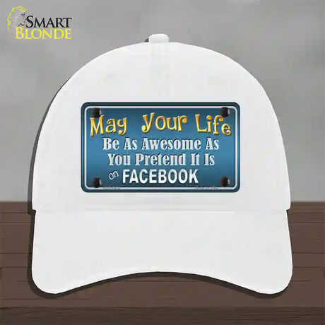 May Your Life Be Awesome Novelty License Plate Hat Unconstructed Cotton / White