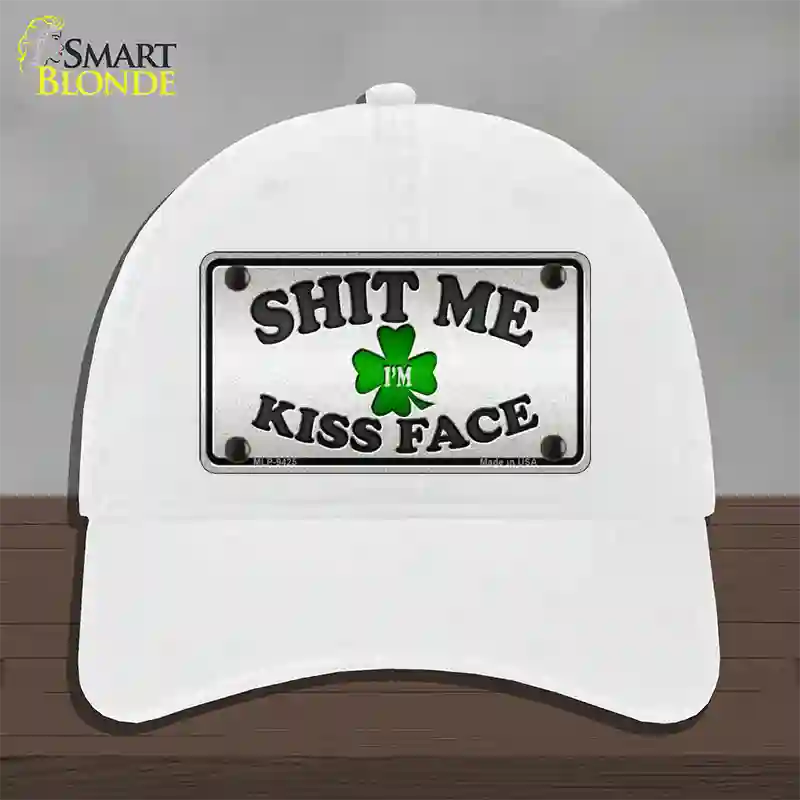 Shit Me Kissed Face Novelty License Plate Hat Unconstructed Cotton / White