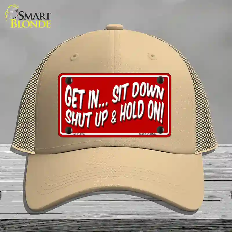 Sit Down Shut Up And Hold On Novelty License Plate Hat Mesh / Khaki