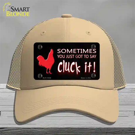 Sometimes You Just Got To Say Cluck It Novelty License Plate Hat Mesh / Khaki