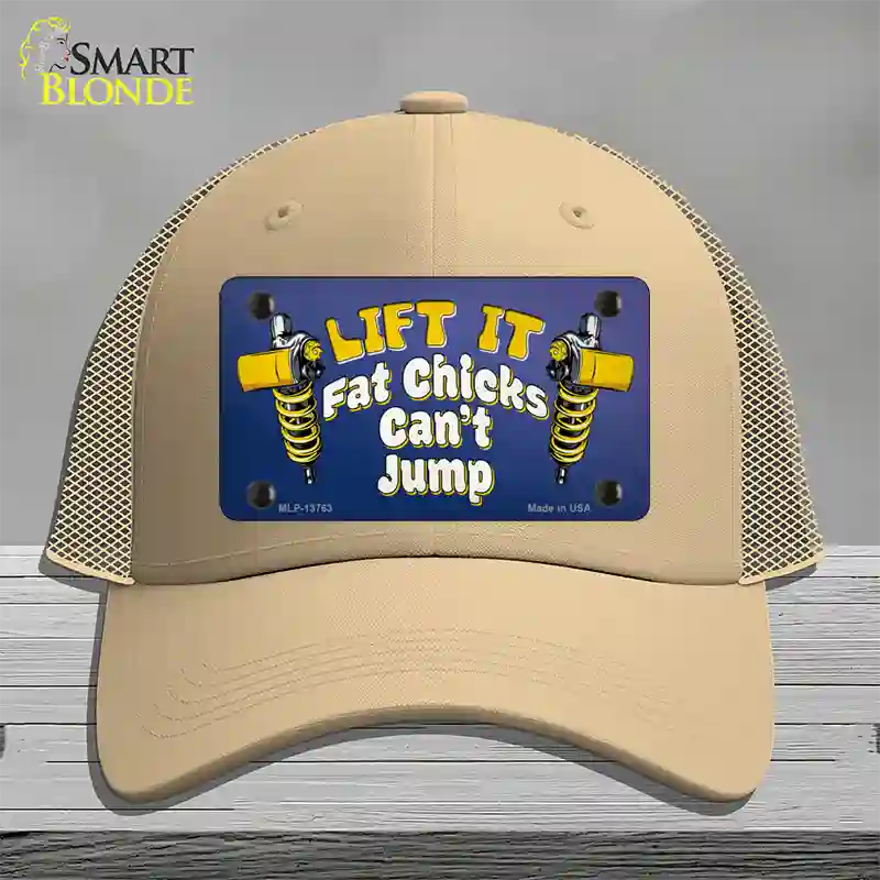 Lift It Fat Chicks Cant Jump Novelty License Plate Hat Tag Mesh / Khaki