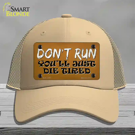 Dont Run Die Tired Novelty License Plate Hat Tag Mesh / Khaki