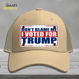 Dont Blame Me I Voted Trump Novelty License Plate Hat Mesh / Khaki