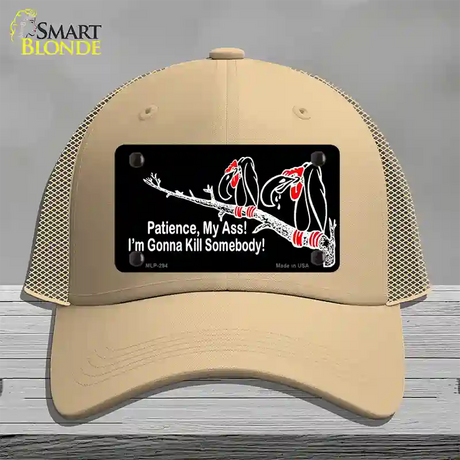 Patience My Ass Novelty License Plate Hat Mesh / Khaki