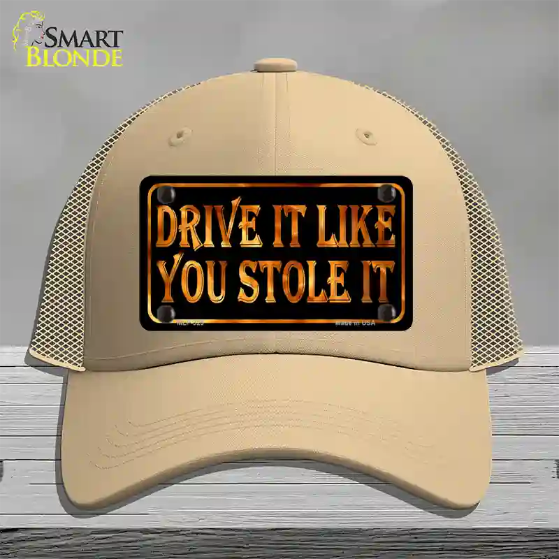 Drive It Like You Stole It Novelty License Plate Hat Mesh / Khaki