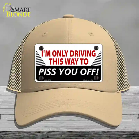 Driving This Way To Piss You Off Novelty License Plate Hat Mesh / Khaki