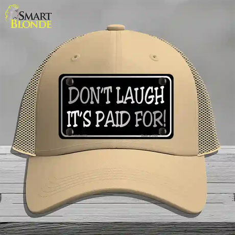 Dont Laugh Its Paid For Novelty License Plate Hat Mesh / Khaki