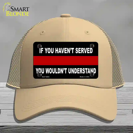 If you Havent Served Fire Novelty License Plate Hat Mesh / Khaki