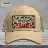 Tell My Wife I Am Retired Novelty License Plate Hat Mesh / Khaki