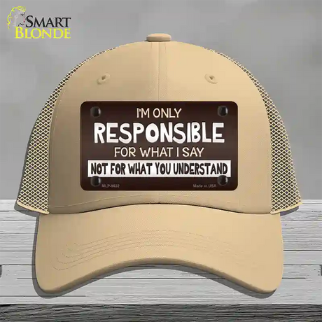 Responsible For What I Say Novelty License Plate Hat Mesh / Khaki