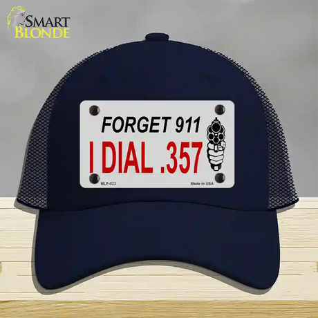 Forget 911 I Dial .357 Novelty License Plate Hat Mesh / Navy