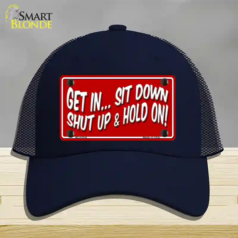 Sit Down Shut Up And Hold On Novelty License Plate Hat Mesh / Navy