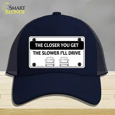 The Closer You Get The Slower Ill Drive Novelty License Plate Hat Mesh / Navy