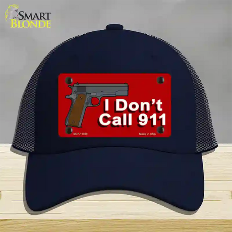 I Dont Call 911 Novelty License Plate Hat Mesh / Navy