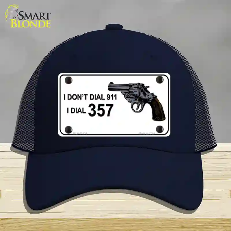 I Dont Dial 911 I Dial 357 Novelty License Plate Hat Mesh / Navy