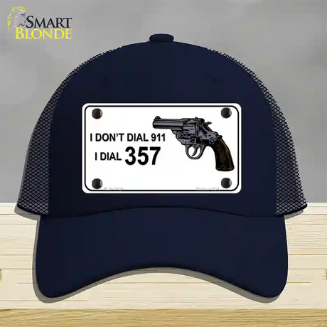 I Dont Dial 911 I Dial 357 Novelty License Plate Hat Mesh / Navy