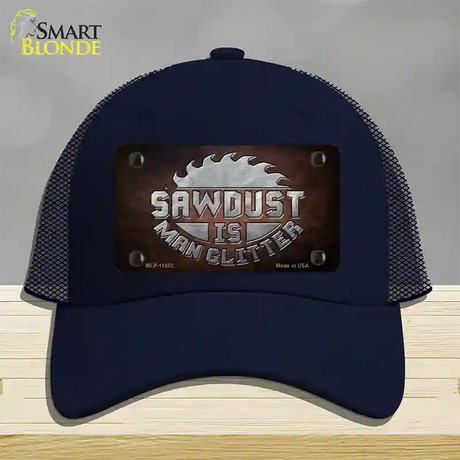 Sawdust is Man Glitter Novelty License Plate Hat Mesh / Navy