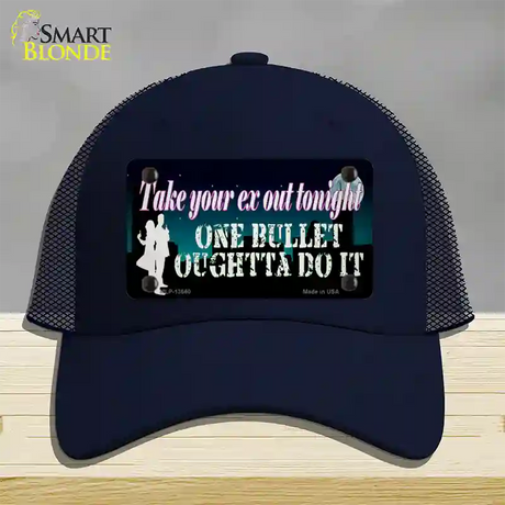 Take Your Ex Out One Bulllet Novelty License Plate Hat Tag Mesh / Navy