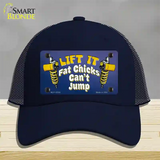 Lift It Fat Chicks Cant Jump Novelty License Plate Hat Tag Mesh / Navy