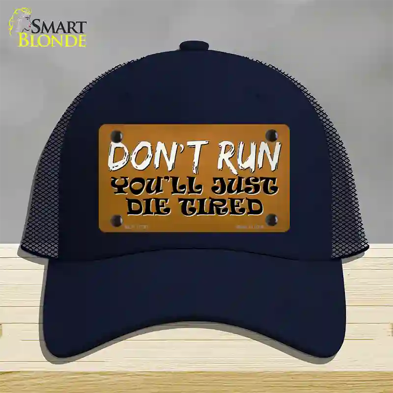 Dont Run Die Tired Novelty License Plate Hat Tag Mesh / Navy