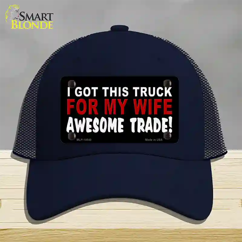 Trade Truck For My Wife Novelty License Plate Hat Mesh / Navy