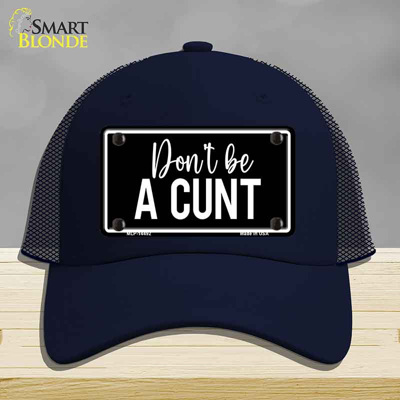 Dont be a C-nt Novelty License Plate Hat HAT-MLP-14492