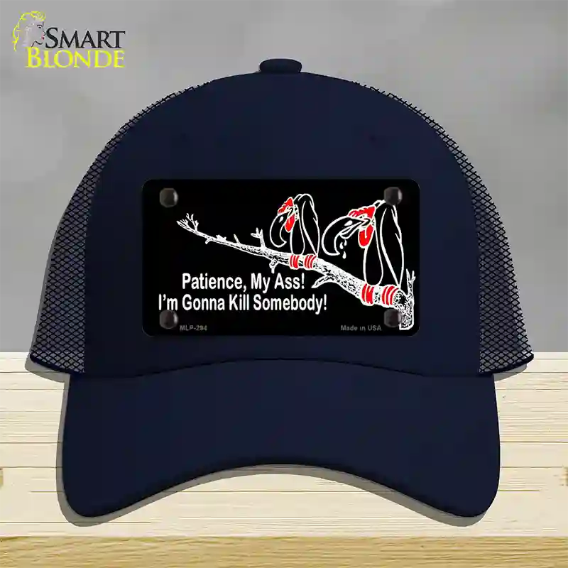 Patience My Ass Novelty License Plate Hat Mesh / Navy