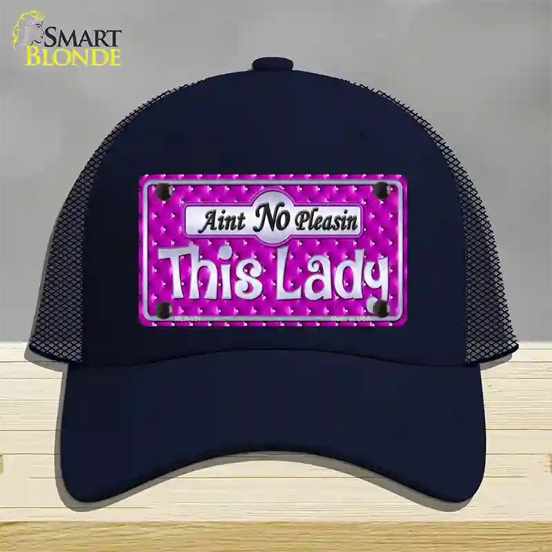 Aint No Pleasin This Lady Novelty License Plate Hat Mesh / Navy